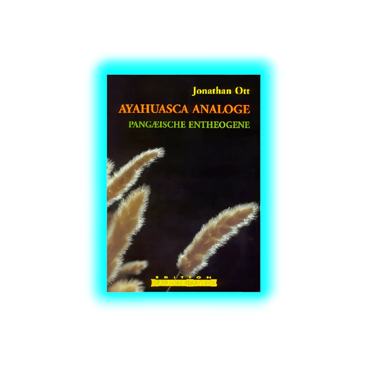 Ayahuasca Analogie - Jonathan Ott
