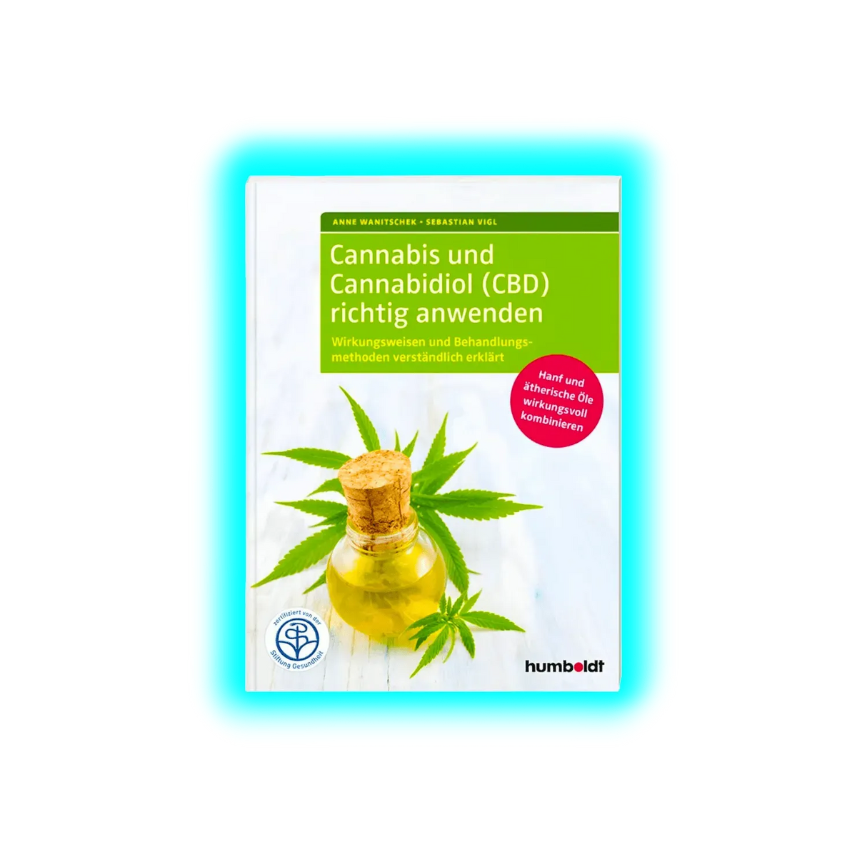 Cannabis und Cannabidiol (CBD) richtig anwenden