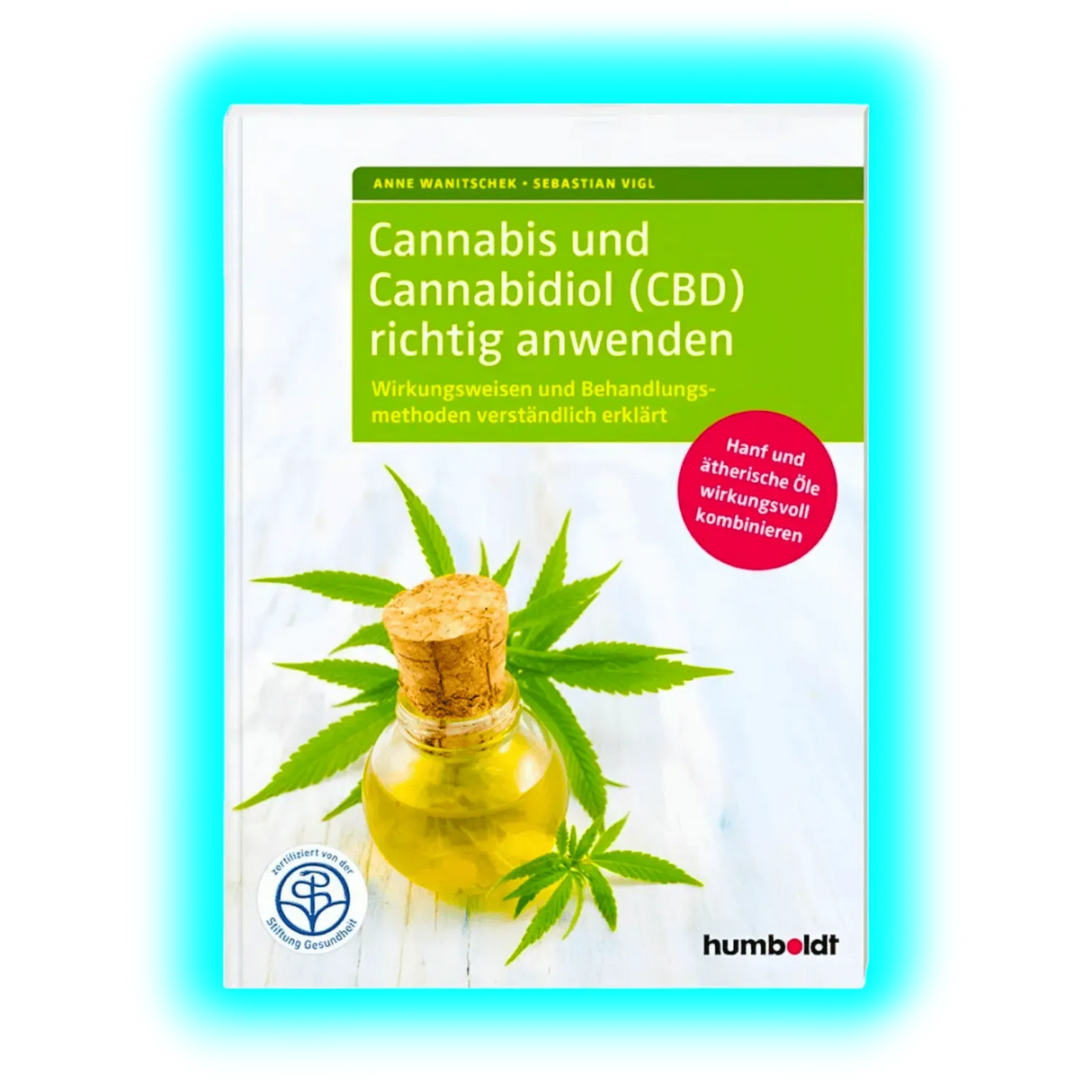 Cannabis und Cannabidiol (CBD) richtig anwenden