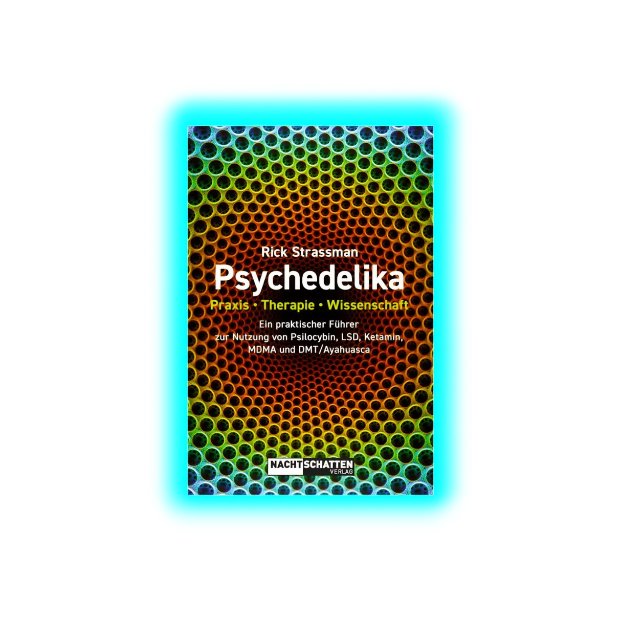 Psychedelika: Praxis, Therapie, Wissenschaft