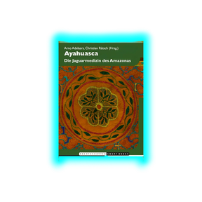 Ayahuasca Die Jaguarmedizin des Amazonas