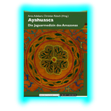 Ayahuasca Die Jaguarmedizin des Amazonas