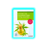 Cannabis und Cannabidiol (CBD) richtig anwenden