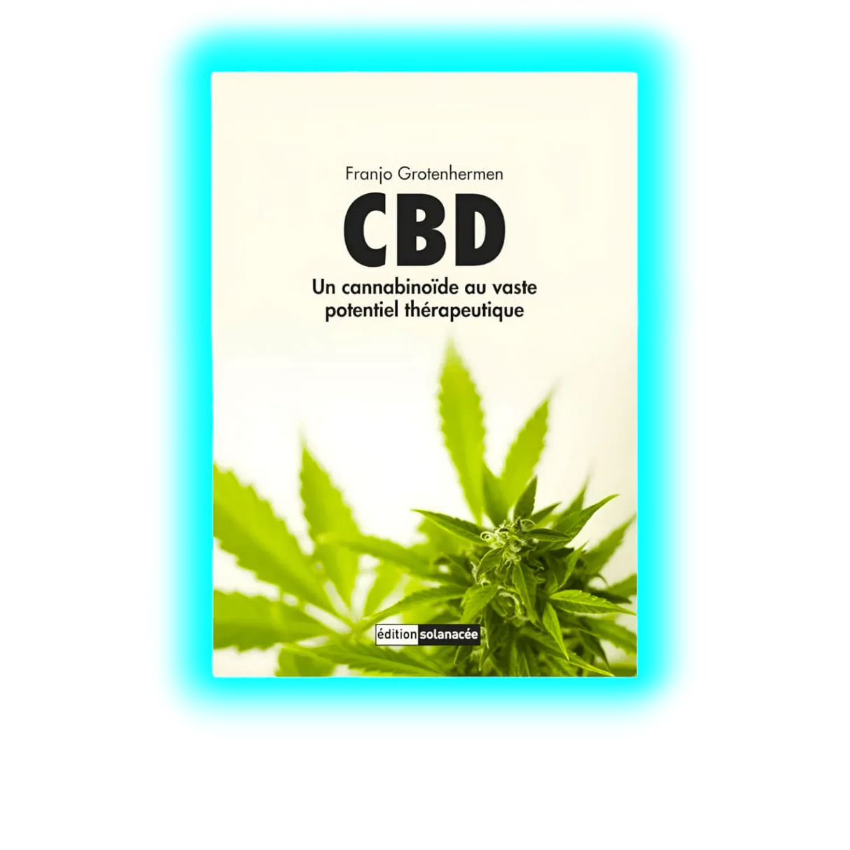 CBD – Un cannabinoide au vaste potentiel thérapeutique