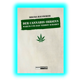 Der Cannabis-Irrsinn